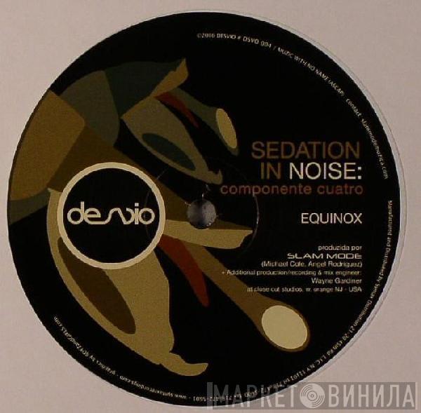  Slam Mode  - Sedation In Noise: Componente Cuatro