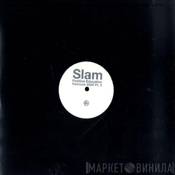  Slam  - Positive Education (Remixes Part 2)