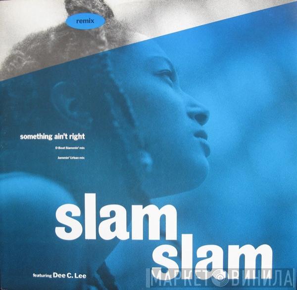 Slam Slam, Dee C. Lee - Something Ain't Right (Remix)