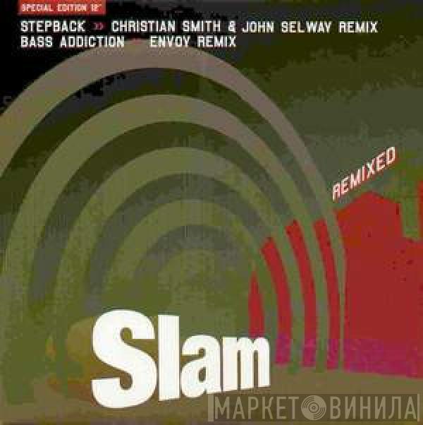 Slam - Stepback / Bass Addiction (Remixed)