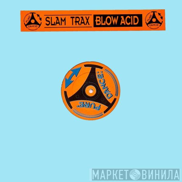 Slam Trax - Blow Acid