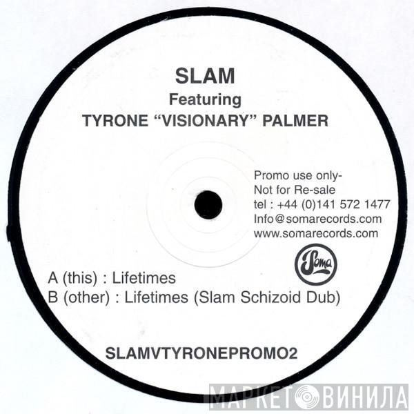 Slam, Tyrone Palmer - Lifetimes