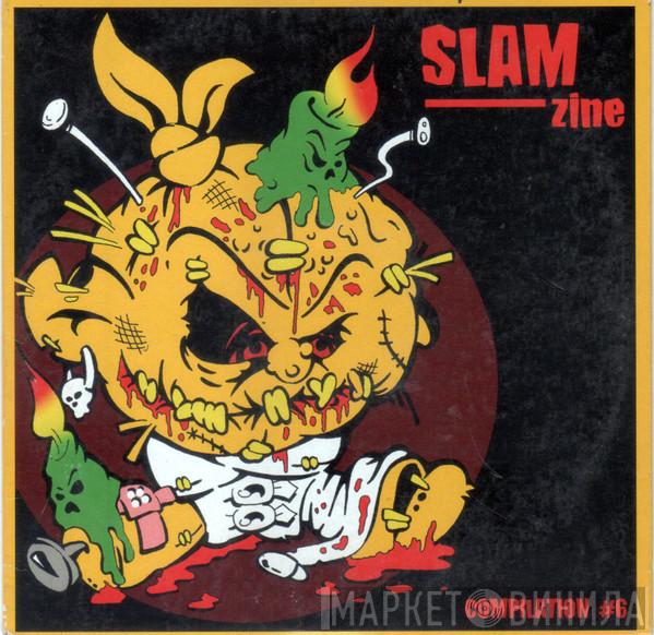  - Slam Zine Compilation #6