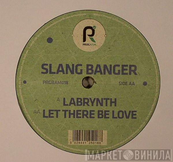 Slang Banger - Labrynth / Let There Be Love