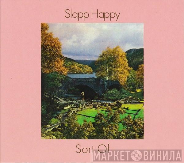  Slapp Happy  - Sort Of