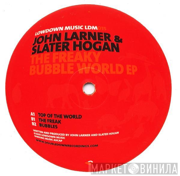 Slater Hogan & John Larner - The Freaky Bubble World EP