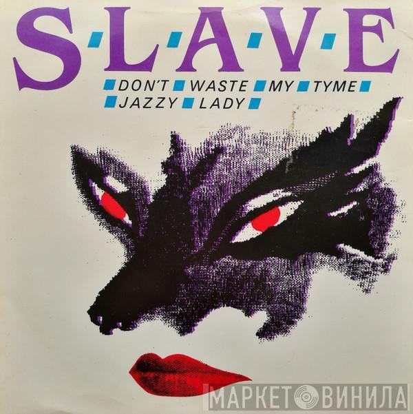  Slave  - Don't Waste My Tyme / Jazzy Lady