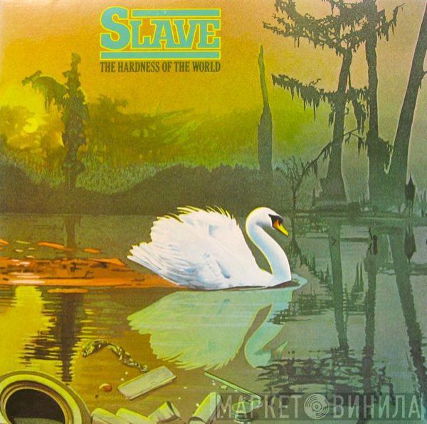 Slave - The Hardness Of The World