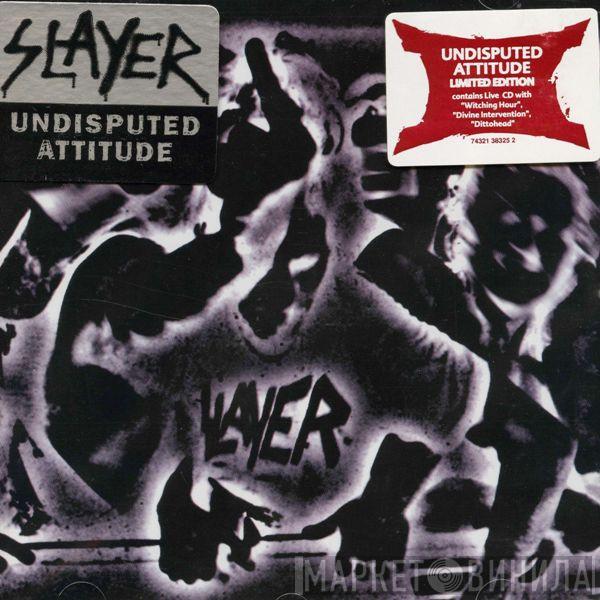  Slayer  - Undisputed Attitude