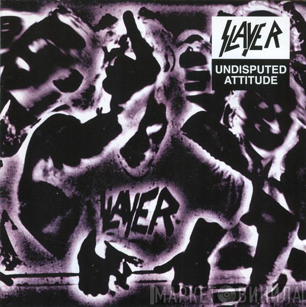  Slayer  - Undisputed Attitude