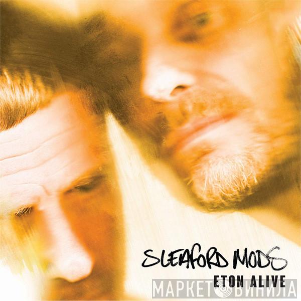 Sleaford Mods - Eton Alive