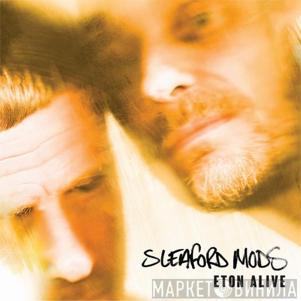 Sleaford Mods - Eton Alive