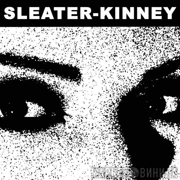 Sleater-Kinney - This Time / Here Today