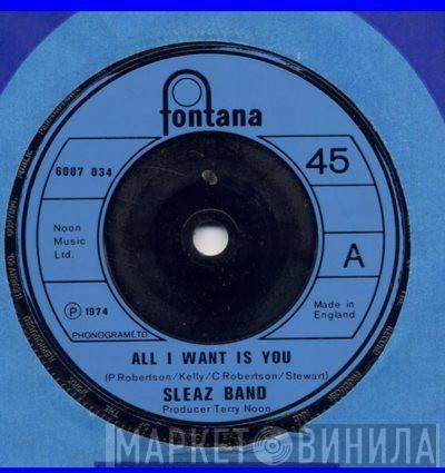Sleaz Band - All I Want Is You