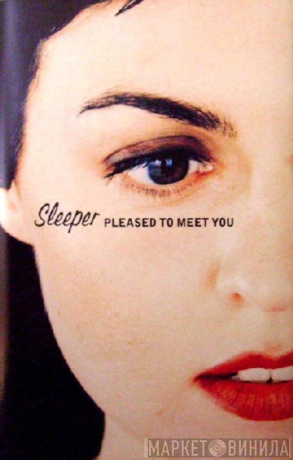 Sleeper  - Pleased To Meet You