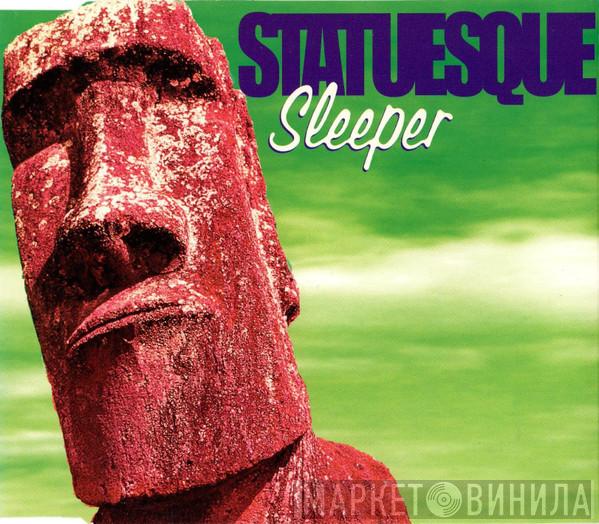 Sleeper  - Statuesque