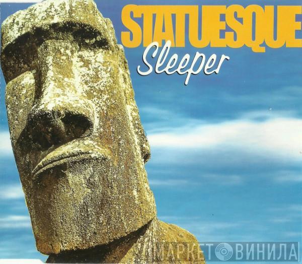 Sleeper  - Statuesque