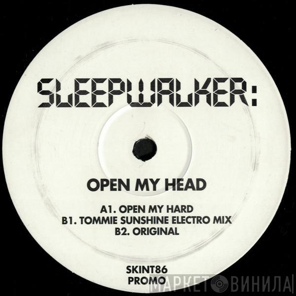 Sleepwalker  - Open My Head