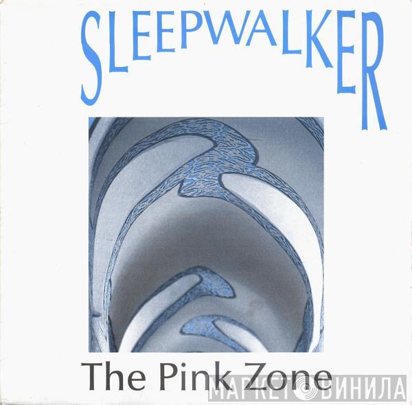 Sleepwalker  - The Pink Zone