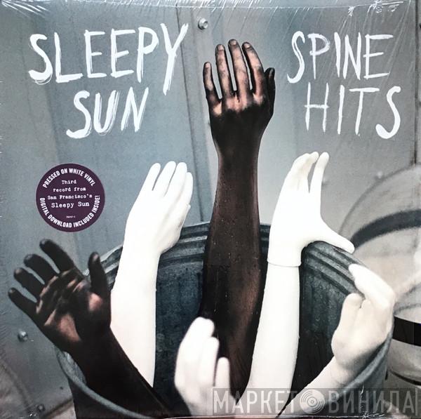Sleepy Sun - Spine Hits