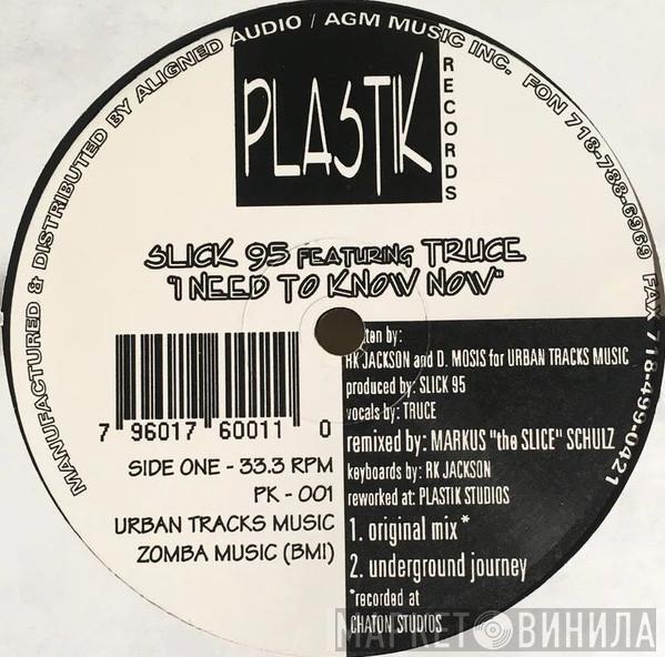 Slick 95, Truce  - I Need To Know Now