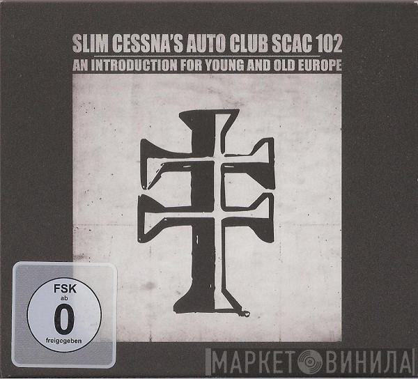 Slim Cessna's Auto Club - SCAC 102 An Introduction For Young And Old Europe