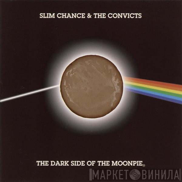 Slim Chance and the Convicts - The Dark Side Of The Moonpie