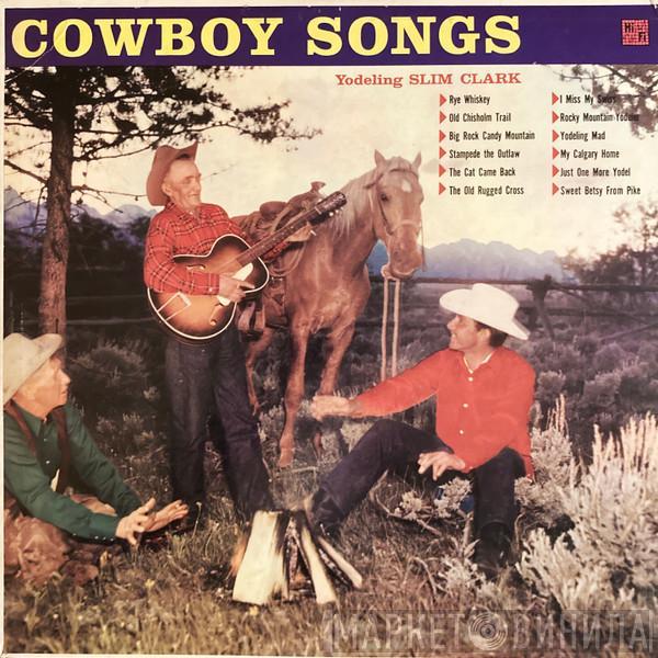  Slim Clark  - Cowboy Songs