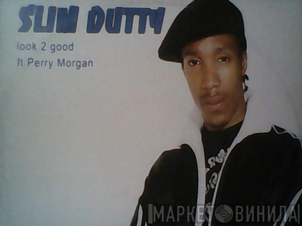 Slim Dutty - Look 2 Good