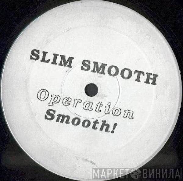 Slim Smooth - Operation Smooth!