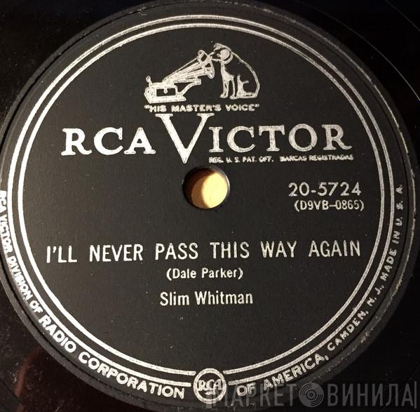  Slim Whitman  - I'll Never Pass This Way Again / Please Don't Paint A Rose On The Garden Wall
