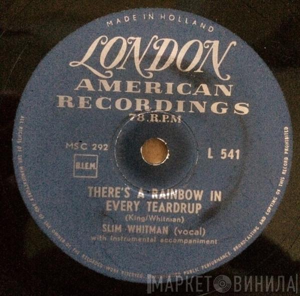  Slim Whitman  - There's A Rainbow In Every Teardrup / Danny Boy
