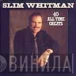  Slim Whitman  - 40 All Time Greats