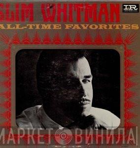  Slim Whitman  - All-Time Favorites