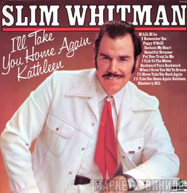 Slim Whitman - I'll Take You Home Again Kathleen