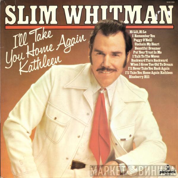 Slim Whitman - I'll Take You Home Again Kathleen