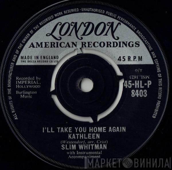 Slim Whitman  - I'll Take You Home Again Kathleen