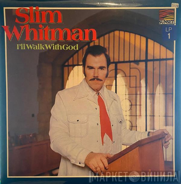  Slim Whitman  - I'll Walk With God