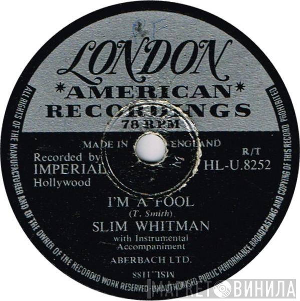 Slim Whitman - I'm A Fool / My Heart Is Broken In Three