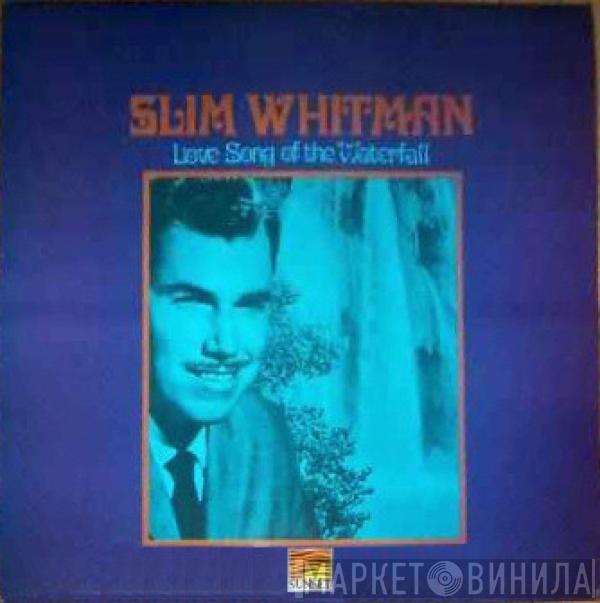 Slim Whitman - Love Song Of The Waterfall