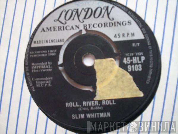 Slim Whitman - Roll,River,Roll