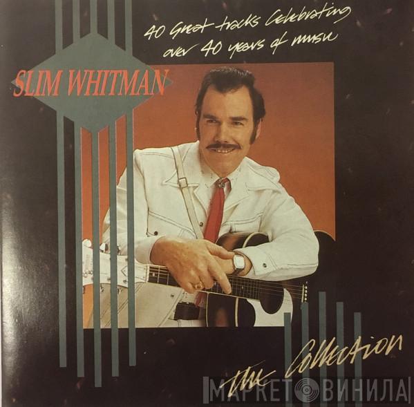 Slim Whitman - The Collection