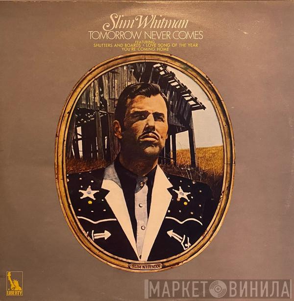 Slim Whitman - Tomorrow Never Comes