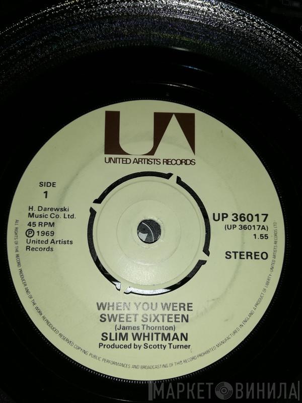  Slim Whitman  - When You Were Sweet Sixteen