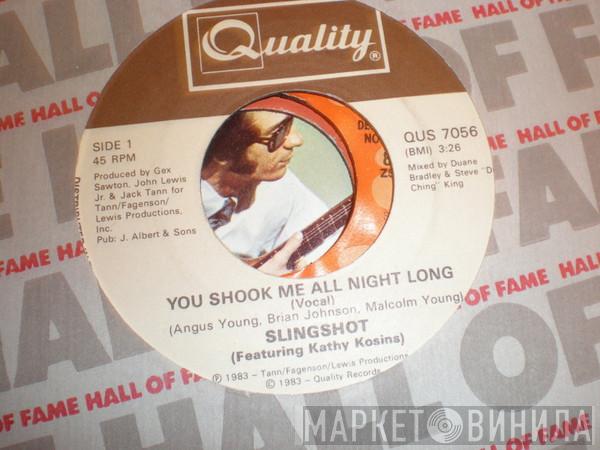 Slingshot, Kathy Kosins - You Shook Me All Night Long