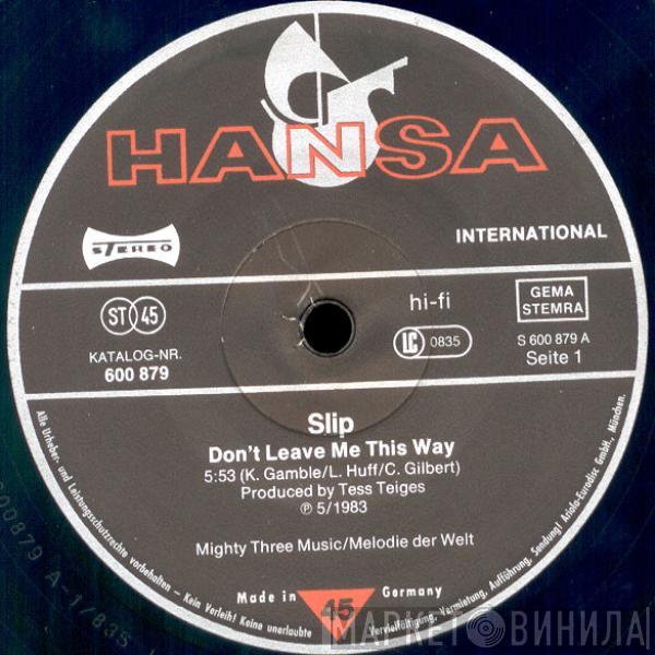 Slip  - Don't Leave Me This Way