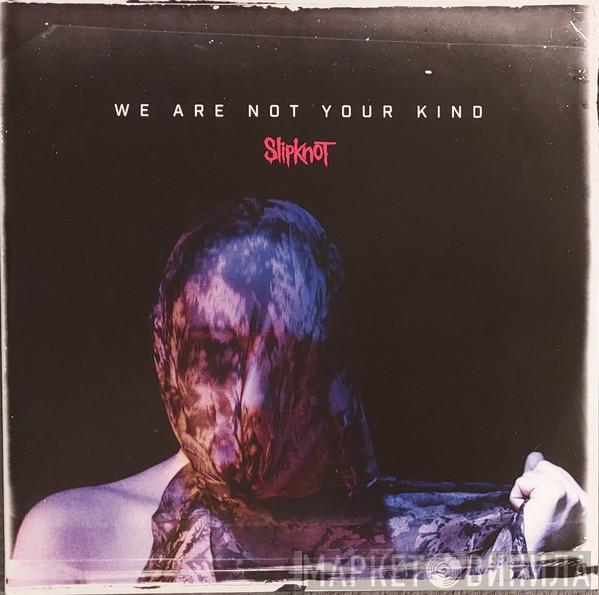 Slipknot - We Are Not Your Kind