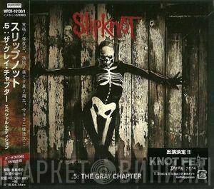  Slipknot  - .5: The Gray Chapter