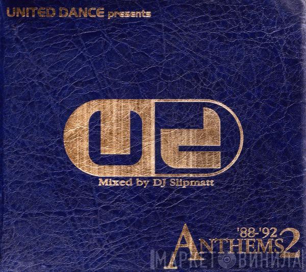Slipmatt - United Dance Presents '88-'92 Anthems 2
