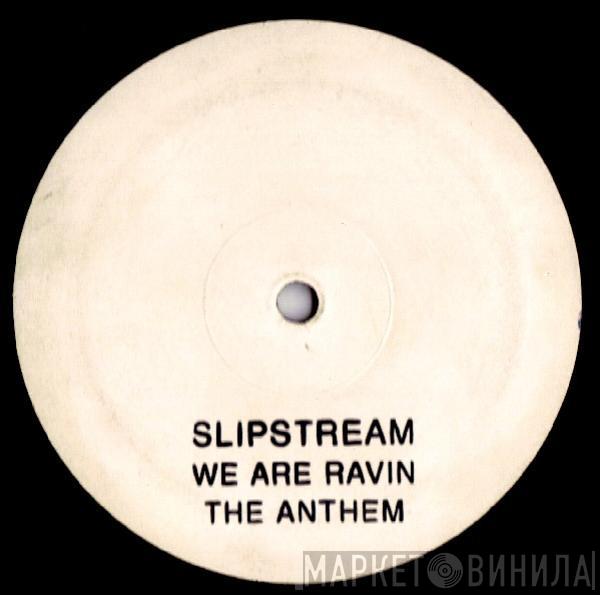 Slipstreem - We Are Raving (The Anthem)